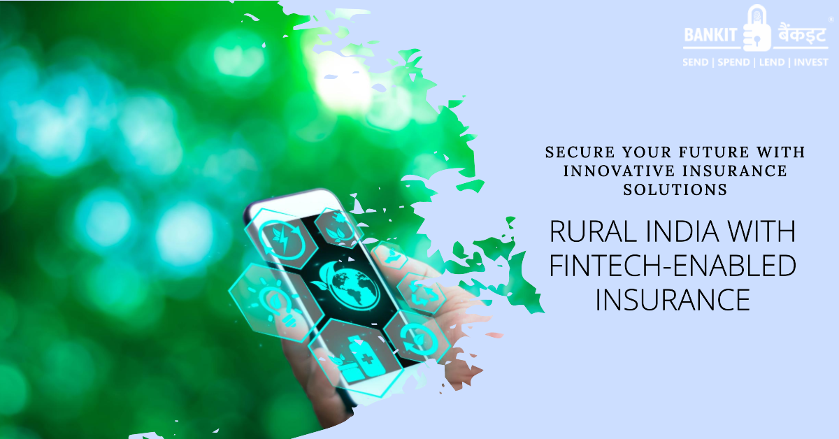 Benefits of FinTech-Enabled Insurance in Rural Areas 
